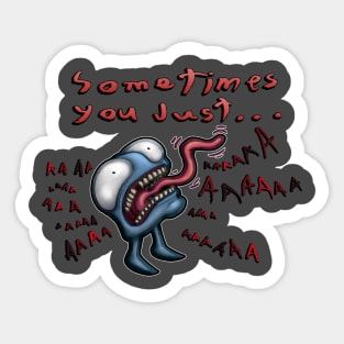 Sometimes you just scream! Sticker